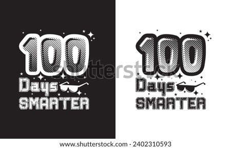 100 days smarter - Happy 100th day of school kindergarten typography t shirt design