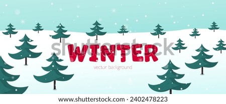 Winter snowy landscape. Vector background. Snow, Christmas trees and inscription. Cartoon illustration.