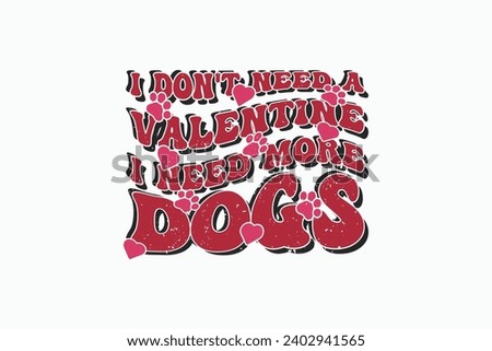 Funny Dog Lover Gift, Dog Valentine EPS T-shirt Design. Valentine's day typography t-shirt design Template. valentine's day mug EPS, Retro valentine's day EPS t-shirt
