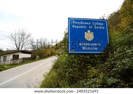 Road sign at the border: Welcome to Serbia. The border crossing between Bosnia and Herzegovina and Serbia near Rudo.