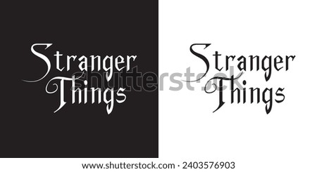 Stranger things typography t shirt design. calligraphy, flag, vertical, festive, greeting card, cut out, diversity, invitation, ornament