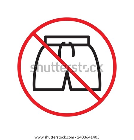 Forbidden Prohibited Warning, caution, attention, restriction label danger. No short vector icon. Do not wear short sign design. No shorts symbol flat pictogram. No man pants icon