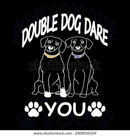 Bouble dog dare you ,svg design