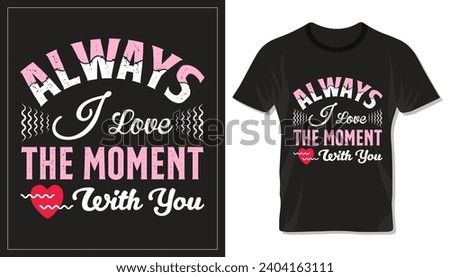 Valentine's Day special t shirt design. Simple typography artwork.