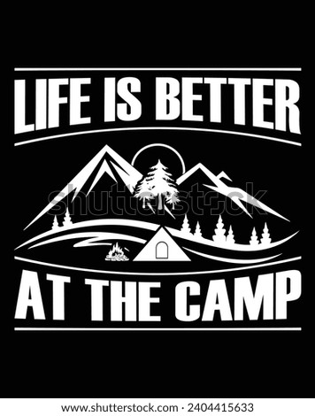 Life is better at the camp - EPS file for cutting machine. You can edit and print this vector art with EPS editor.