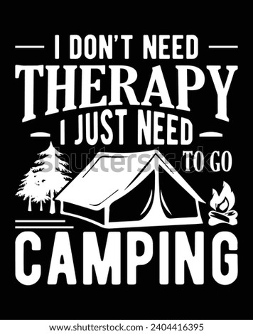 I don't need therapy I just need to go camping - EPS file for cutting machine. You can edit and print this vector art with EPS editor.