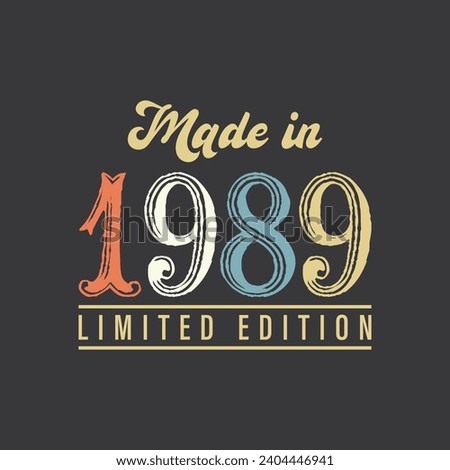 Made in 1989 Limited edition. Funny vintage retro style typographic vector illustration for tshirt, website, print, clip art, poster and custom print on demand merchandise.