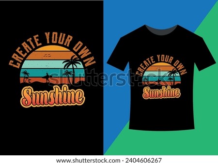 "Create Your Own Sunshine." This is a simple T-shirt Design.
