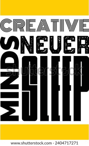 Creative Minds Never Sleep, T Shirt Typography Design, Typography Art Design, Creative Minds, Art