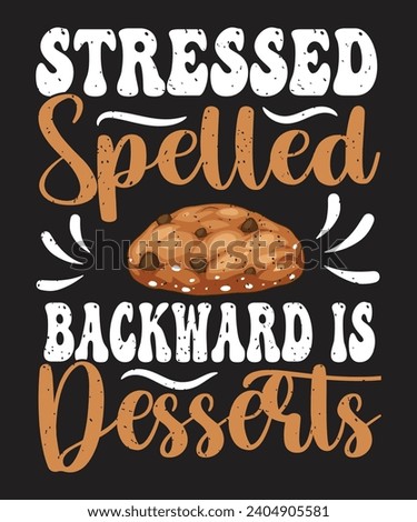 Stressed spelled backward is desserts