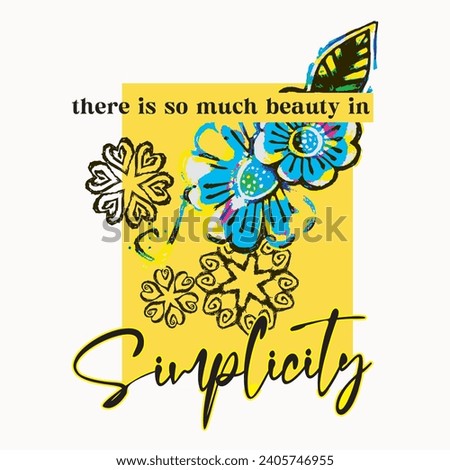 There is so much beauty in simplicity typography slogan, Vector illustration design for fashion graphics, t shirt prints, posters.