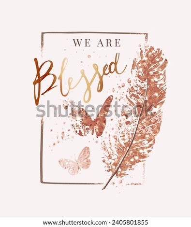 you are blessed calligraphy slogan with gold glitter in butterfly and feather vector illustration for fashion print
