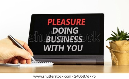 Pleasure doing business with you symbol. Concept words Pleasure doing business with you on beautiful black tablet. Beautiful white background. Pleasure doing business with you concept. Copy space