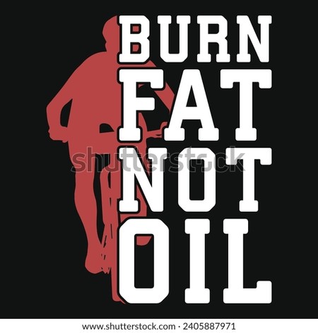 Burn fat not oil bicycle riding typography tshirt design 