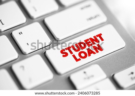 Student Loan is a type of loan designed to help students pay for post-secondary education and the associated fees, text concept button on keyboard Royalty-Free Stock Photo #2406073285