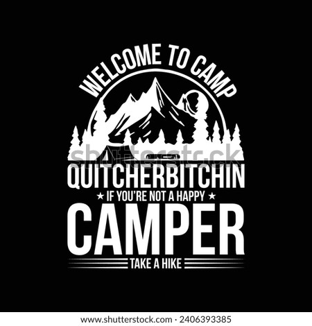 Welcome To Camp Quitcherbitchin, Camping Shirt, Camping Gifts, Nature Lover Gift, Camping Lover, Campfire lover, Camp Life T-Shirt Design