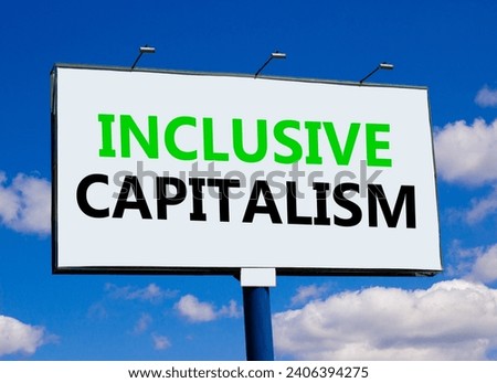 Inclusive capitalism symbol. Concept words Inclusive capitalism on beautiful white billboard. Beautiful blue sky white cloud background. Business inclusive capitalism concept. Copy space.