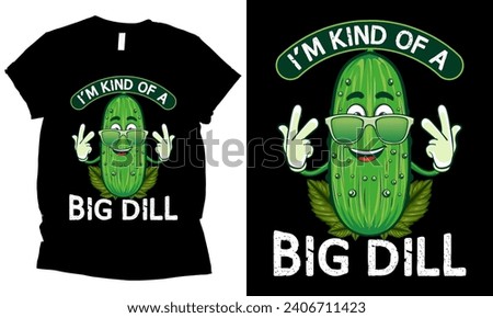 I'm Kind Of A Big Dill pickle t-shirt design Royalty-Free Stock Photo #2406711423