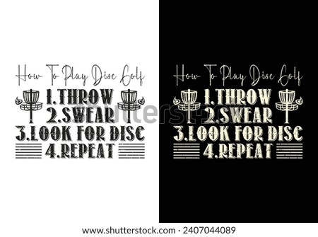 How To Play Disc Golf 1.Throw 2.Swear 3.Look For Disc 4.Repeat. Disc golf typography design for printed clothes, t shirt, mug