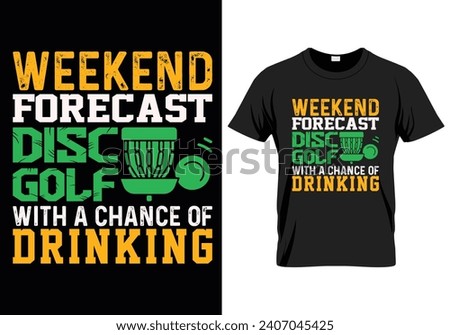 Weekend forecast disc golf with a chance of drinking. Disc golf typography t shirt design
