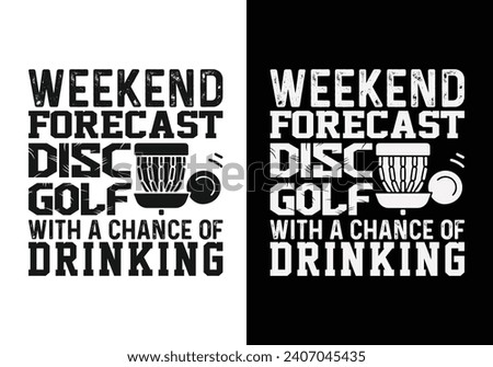 Weekend forecast disc golf with a chance of drinking. Disc golf typography design for printed clothes, t shirt, mug