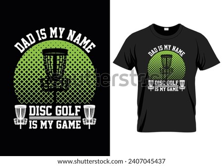 Dad is my name Disc golf is my game. Disc golf typography t shirt design