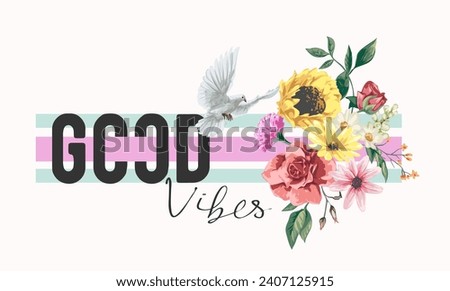 good vibes calligrapraphy slogan with colorful bouquet and pigeon on stripes background vector illustration