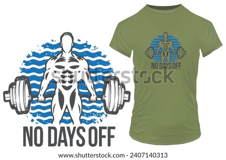 No days off. Silhouette of a bodybuilder lifting barbell with a quote in grungy rough style. Vector illustration for urban tshirt, website, print, clip art, poster custom print on demand merchandise