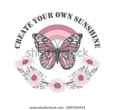 Decorative slogan with cute butterfly and daisy flowers, vector for shirt prints, wall art designs, poster and card designs