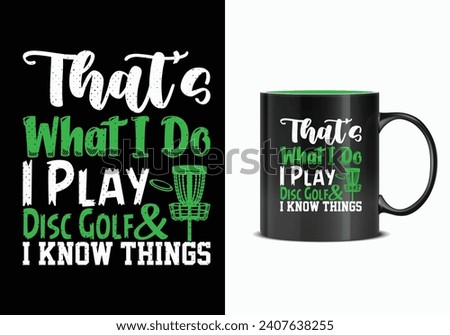 That's what i do I play Disc golf and I know things. Disc golf mug design