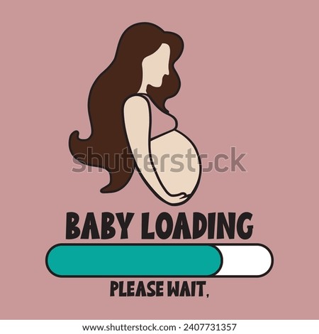 Baby loading, please wait. Silhouette of a beautiful pregnant woman with a quote. Vector illustration for tshirt, website, print, clip art, poster and print on demand merchandise.