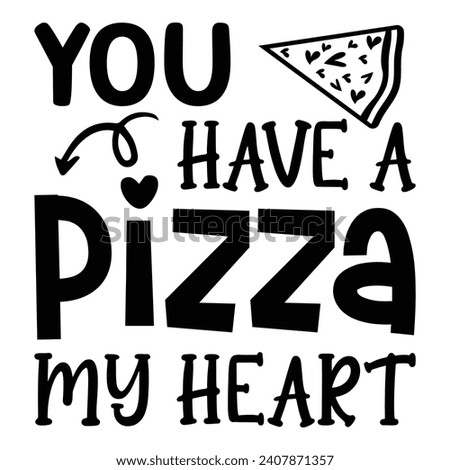 You have a pizza my heart Shirt design