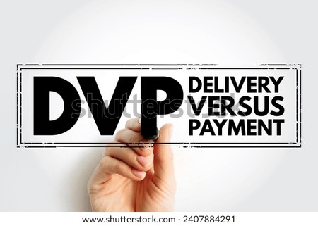 DVP - Delivery Versus Payment is a common form of settlement for securities, acronym text concept stamp Royalty-Free Stock Photo #2407884291