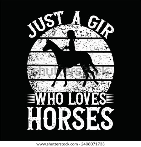 Just a girl who loves Horses - Vector T Shirt design for kids, girls, and pet lovers