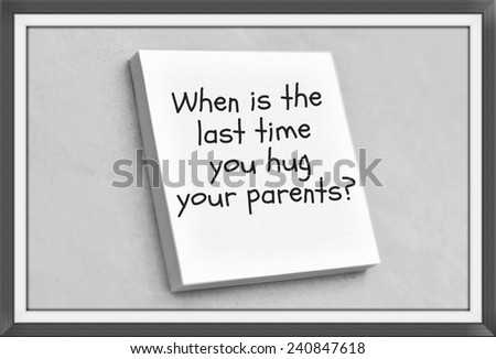 Vintage style text when is the last time you hug your parents on the short note texture background