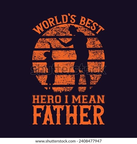 World's best hero I mean father quote father's day typography t-shirt design, Father's day t-shirt design, Dad t-shirt design