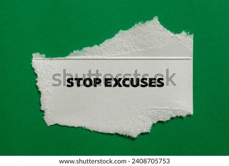 Stop excuses lettering on ripped paper piece with green background. Conceptual business photo. Top view, copy space.