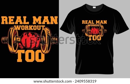 Real man workout too - Fitness typography T-shirt vector design. motivational and inscription quotes.
perfect for print item and bags, posters, cards.isolated on black background

