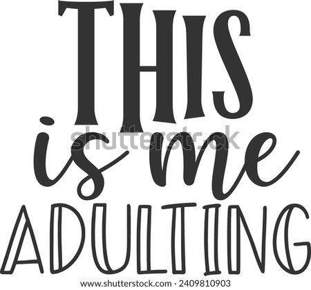 This Is Me Adulting - Adulting Illustration