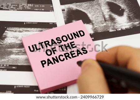 Medical concept. On the ultrasound pictures there are stickers that say - Ultrasound of the pancreas