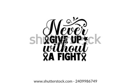 Never give up without a fight  - illustration for prints on t-shirt and bags, posters, Mugs, Notebooks, Floor Pillows