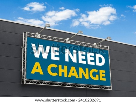  We need a change written on a billboard