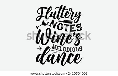 Fluttery notes wine's melodious dance -Wine And Butterfly T-Shirt Designs, Take Your Dream Seriously, It's Never Too Late To Start Something New,  Calligraphy Motivational Good Quotes, For Mug.