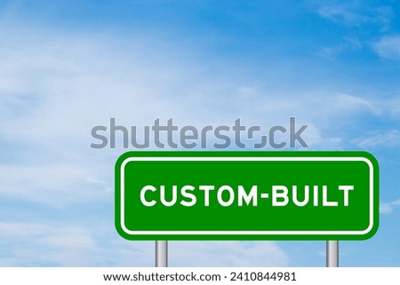 Green color transportation sign with word custom built on blue sky with white cloud background