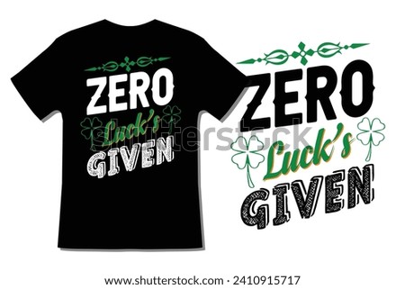 Zero Luck's Given T Shirt Design