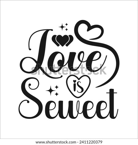 Love is Sweet Typography Valentine's Day Clip Art Vector Design White And Black
