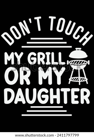 Don't My Grill Or My Daughter eps cut file for cutting machine