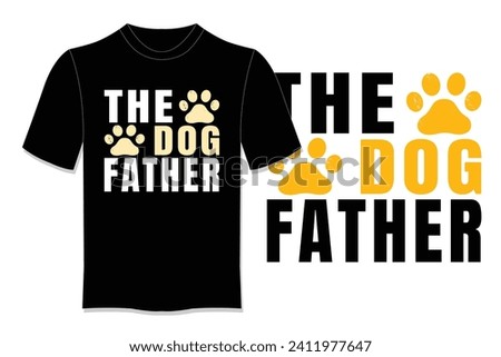 The Dog Father T Shirt Design