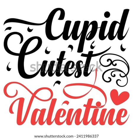 Cupids Cutest Valentine, Valentin's T-Shirt Design, T-Shirt Vector Template