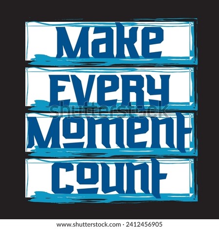 Make every moment count motivational and inspirational quotes lettering typography t shirt design Royalty-Free Stock Photo #2412456905
